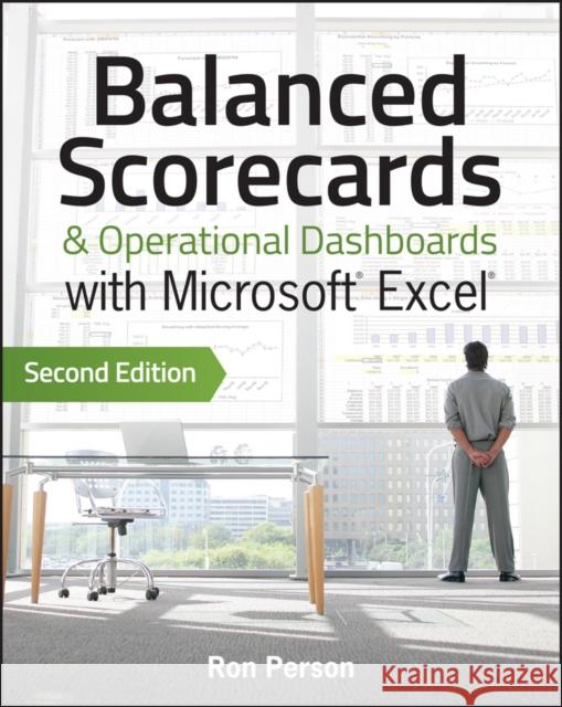 Balanced Scorecards and Operational Dashboards with Microsoft Excel Ron Person 9781118519653 0