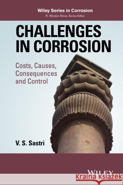 Challenges in Corrosion: Costs, Causes, Consequences, and Control Sastri, V. S. 9781118522103 John Wiley & Sons