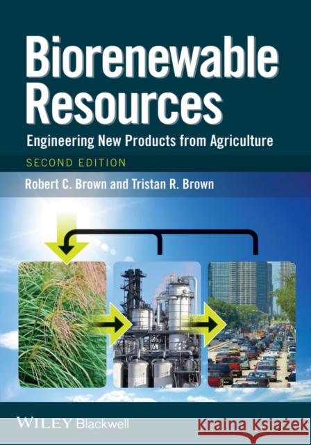 Biorenewable Resources 2e Brown, Tristan R. 9781118524954 John Wiley & Sons