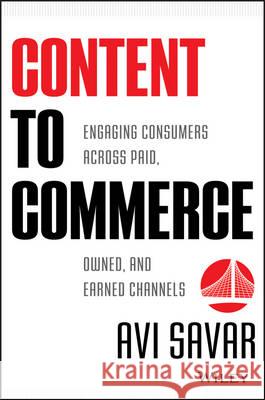 Content to Commerce Savar, Avi 9781118526460 John Wiley & Sons