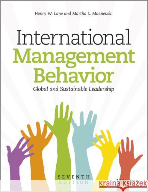 International Management Behavior: Global and Sustainable Leadership Lane, Henry W. 9781118527375