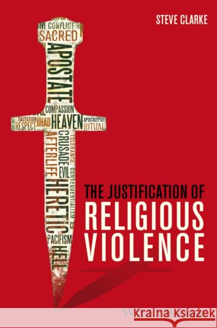 The Justification of Religious Violence Clarke, B. 9781118529720