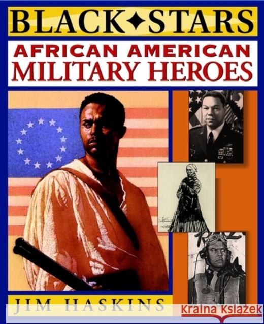 African American Military Heroes Jim Haskins 9781118529775 John Wiley & Sons
