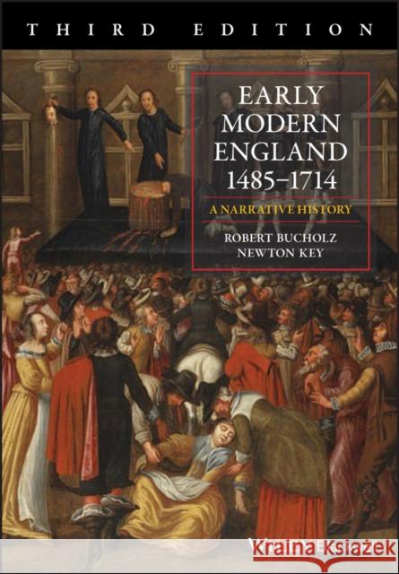 Early Modern England 1485-1714: A Narrative History Bucholz, Robert 9781118532225 Wiley-Blackwell
