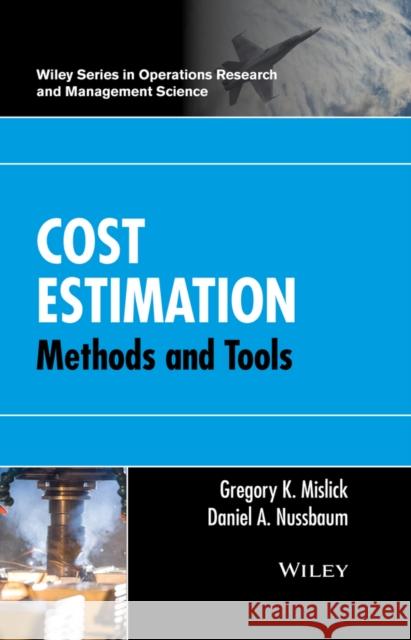 Cost Estimation: Methods and Tools Nussbaum, Daniel A. 9781118536131 John Wiley & Sons