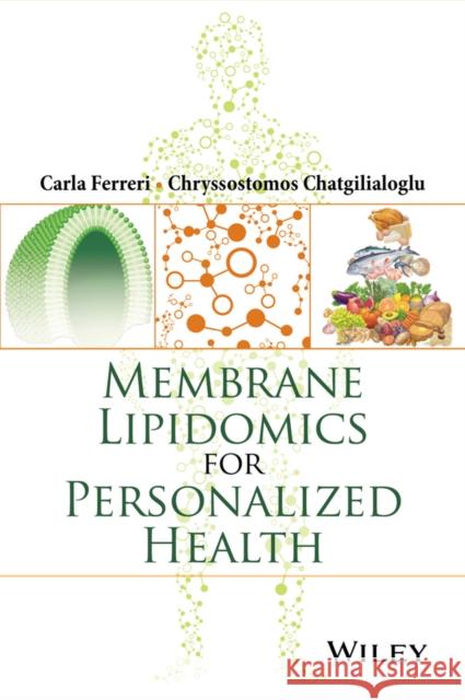 Membrane Lipidomics for Personalized Health Chatgilialoglu, Chryssostomos 9781118540329 John Wiley & Sons