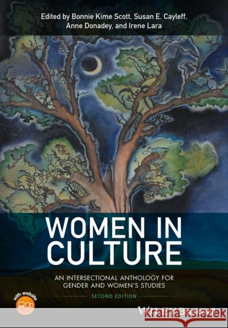 Women in Culture: An Intersectional Anthology for Gender and Women's Studies Bonnie Kime Scott Susan E. Cayleff Anne Donadey 9781118541128 Wiley-Blackwell