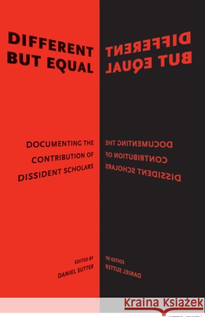 Different But Equal: Documenting the Contribution of Dissident Scholars Sutter, D. 9781118542750 John Wiley & Sons