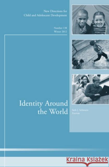 Identity Around the World: New Directions for Child and Adolescent Development, Number 138 Seth J. Schwartz 9781118544112 John Wiley & Sons Inc