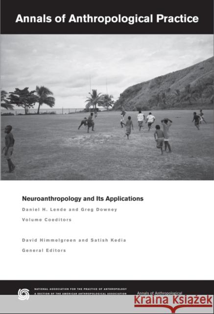 Neuroanthropology and Its Applications Lende, Daniel H. 9781118545355 John Wiley & Sons