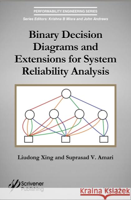 Binary Decision Diagrams and Extensions for System Reliability Analysis S. V. Amari 9781118549377 Wiley-Scrivener