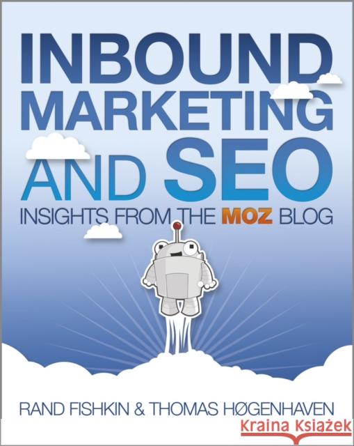 Inbound Marketing and SEO: Insights from the Moz Blog Fishkin, Rand 9781118551554