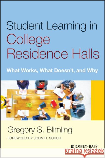 Student Learning in College Residence Halls: What Works, What Doesn't, and Why Blimling, Gregory S. 9781118551608 John Wiley & Sons