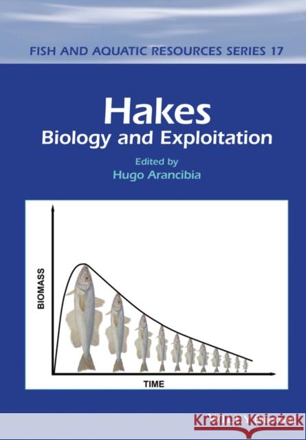 Hakes: Biology and Exploitation Hugo Arancibia 9781118568415 Wiley-Blackwell