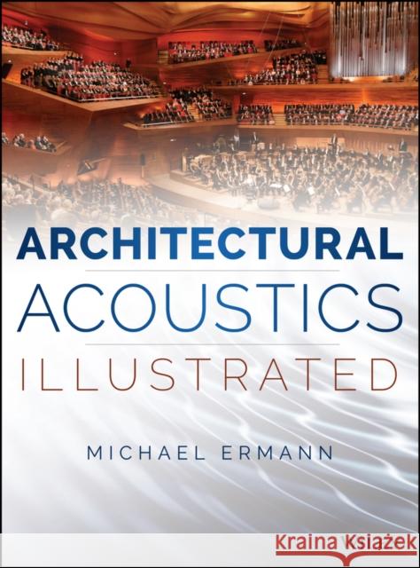 Architectural Acoustics Illustrated Ermann, Michael A. 9781118568491