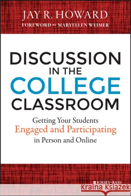 Discussion in the College Classroom: Getting Your Students Engaged and Participating in Person and Online Howard, Jay R. 9781118571354 John Wiley & Sons