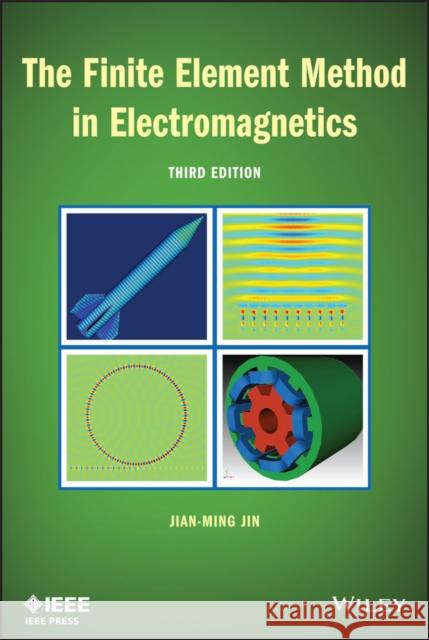 The Finite Element Method in Electromagnetics Jin, Jianming 9781118571361