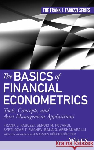 The Basics of Financial Econom Fabozzi, Frank J. 9781118573204