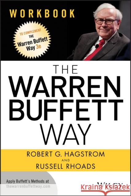 The Warren Buffett Way Workbook Hagstrom, Robert G. 9781118574713 John Wiley & Sons Inc