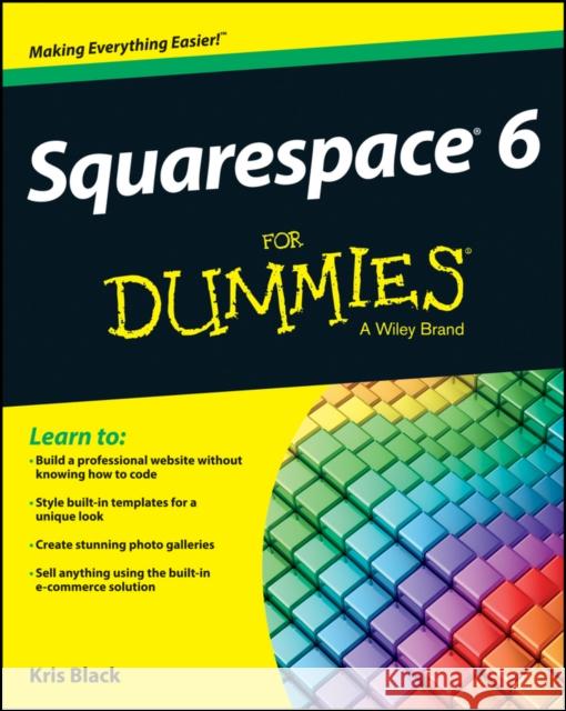 Squarespace 6 for Dummies Black, Kris 9781118575383 0