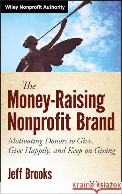The Money-Raising Nonprofit Brand Brooks, Jeff 9781118583425