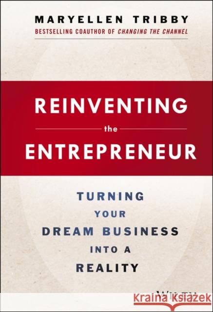 Reinventing the Entrepreneur Tribby, Maryellen 9781118584453 0