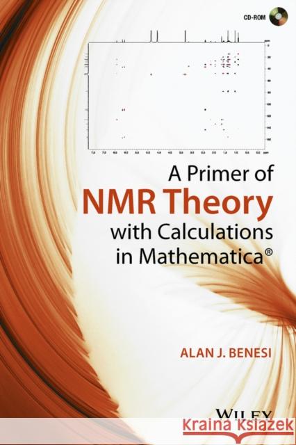 A Primer of NMR Theory with Calculations in Mathematica Benesi, Alan J. 9781118588994 John Wiley & Sons