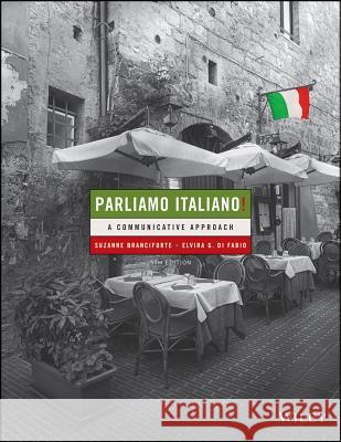 Parliamo Italiano: A Communicative Approach Suzanne Branciforte 9781118591734 John Wiley & Sons Inc