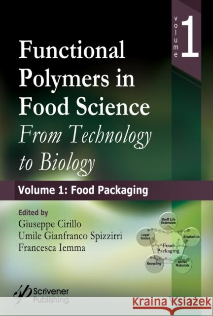 Functional Polymers in Food Science: From Technology to Biology, Volume 1: Food Packaging G. Cirillo 9781118594896 Wiley-Scrivener