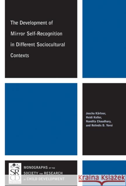 The Development of Mirror Self-Recognition in Different Sociocultural Contexts Kartner, Joscha; Keller, Heidi; Chaudhary, Nandita 9781118596852 John Wiley & Sons