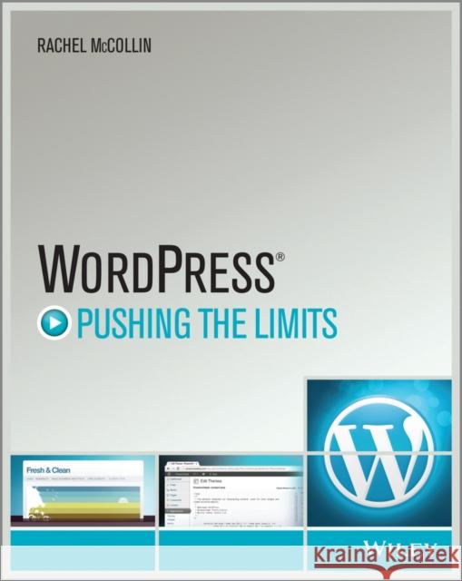 WordPress: Pushing the Limits McCollin, Rachel 9781118597194 0