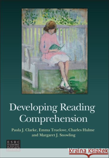 Developing Reading Comprehension Clarke, Paula J.; Truelove, Emma; Hulme, Charles 9781118606759