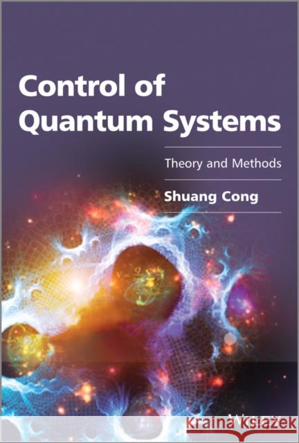 Control of Quantum Systems: Theory and Methods Cong, Shuang 9781118608128