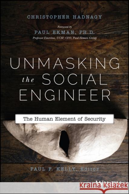 Unmasking the Social Engineer: The Human Element of Security Hadnagy, Christopher 9781118608579 John Wiley & Sons