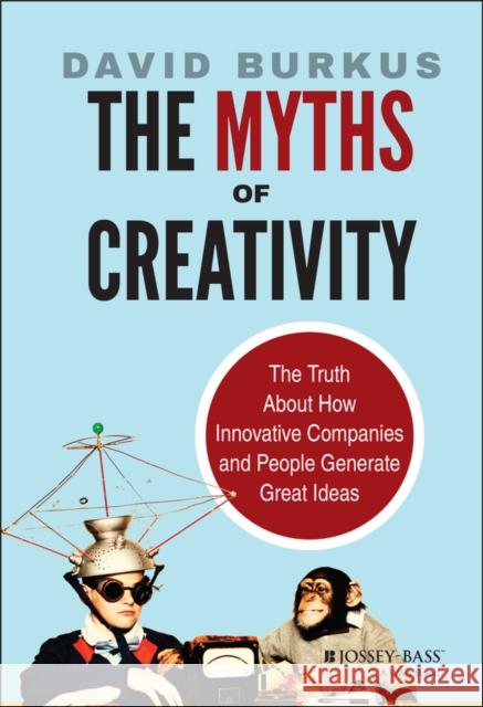 The Myths of Creativity Burkus, David 9781118611142 0