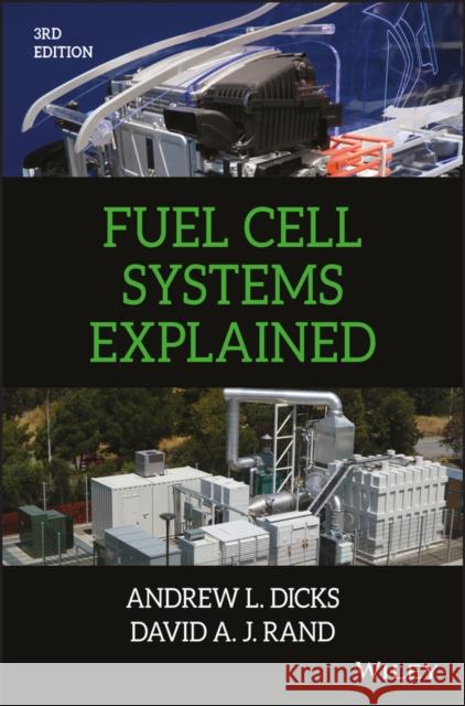 Fuel Cell Systems Explained Andrew Dicks David A. J. Rand 9781118613528 Wiley