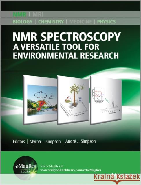 NMR Spectroscopy: A Versatile Tool for Environmental Research Simpson, Myrna J. 9781118616475 John Wiley & Sons