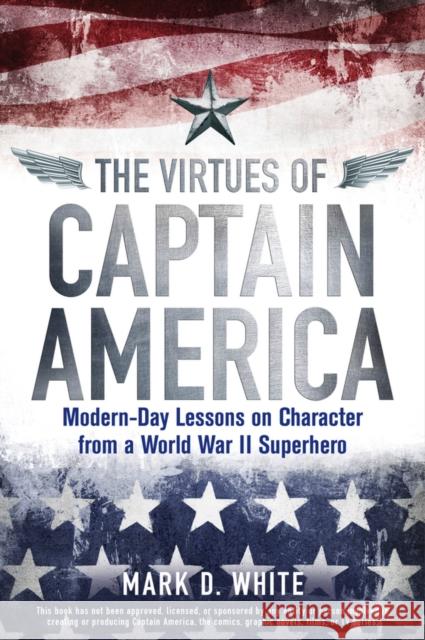 The Virtues of Captain America White, Mark D. 9781118619261 John Wiley & Sons
