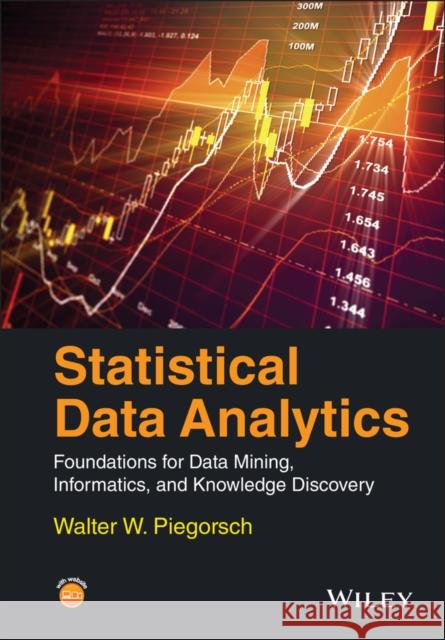Statistical Data Analytics: Foundations for Data Mining, Informatics, and Knowledge Discovery Piegorsch, Walter W. 9781118619650