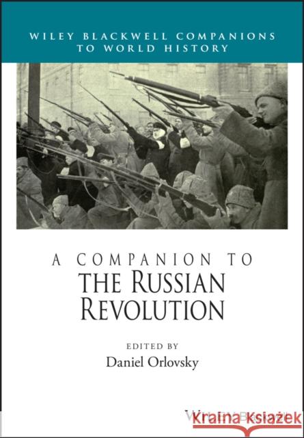 A Companion to the Russian Revolution Daniel Orlovsky 9781118620892