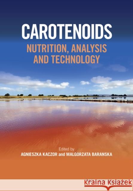 Carotenoids: Nutrition, Analysis and Technology Baranska, Malgorzata; Kaczor, Agnieszka 9781118622261