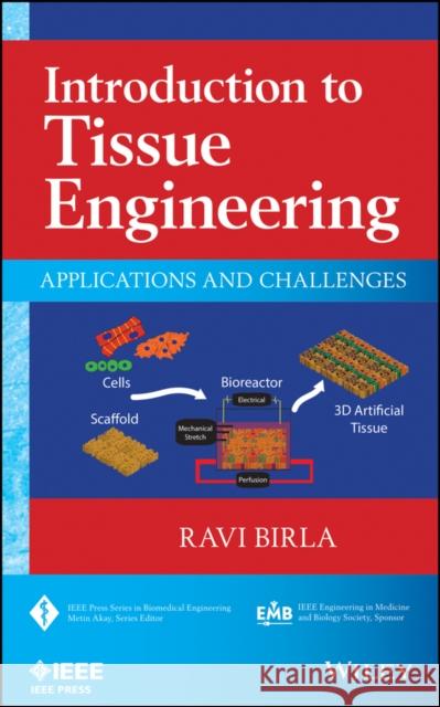 Introduction to Tissue Engineering Birla, Ravi 9781118628645 John Wiley & Sons