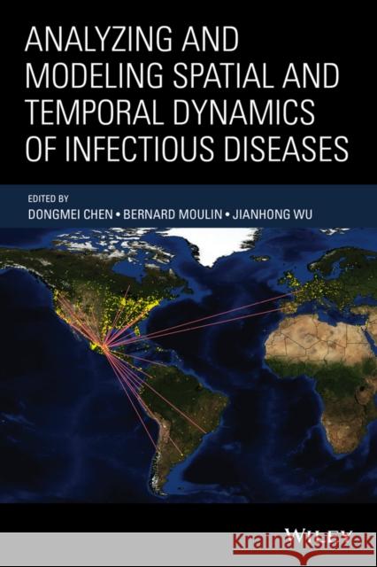 Analyzing and Modeling Spatial and Temporal Dynamics of Infectious Diseases  9781118629932 John Wiley & Sons