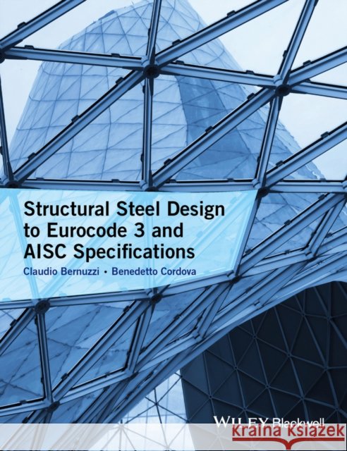 Structural Steel Design to Eurocode 3 and Aisc Specifications Bernuzzi, Claudio 9781118631287