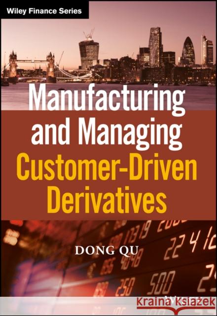 Manufacturing and Managing Customer-Driven Derivatives Qu, Dong 9781118632628 John Wiley & Sons