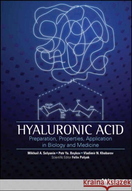 Hyaluronic Acid: Production, Properties, Application in Biology and Medicine Polyak, Felix 9781118633793 John Wiley & Sons