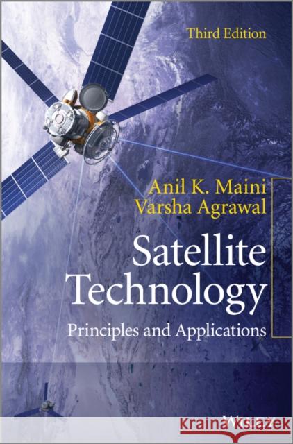 Satellite Technology: Principles and Applications Maini, Anil K. 9781118636473 John Wiley & Sons