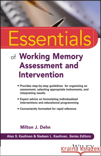 Essentials of Working Memory Assessment and Intervention Dehn, Milton J.; Kaufman, Alan S.; Kaufman, Nadeen L. 9781118638132 John Wiley & Sons