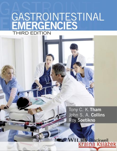 Gastrointestinal Emergencies Tham, Tony C. K.; Collins, John S. A.; Soetikno, Roy 9781118638422