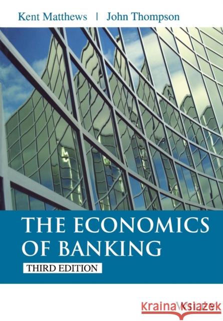 Economics of Banking 3e Matthews 9781118639207 John Wiley & Sons